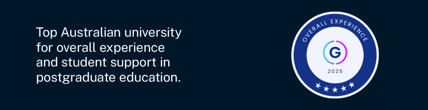 Top Australian university for overall experience and student support in postgraduate education.